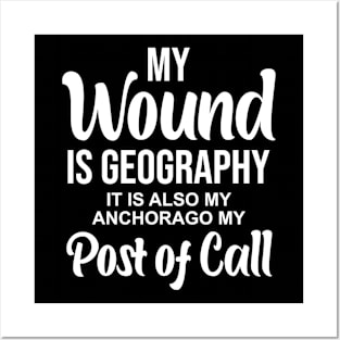 My wound is geography It is also my anchorage my post of call Posters and Art